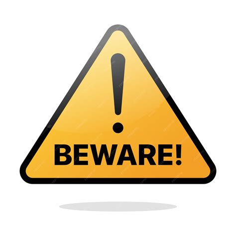 Beware .